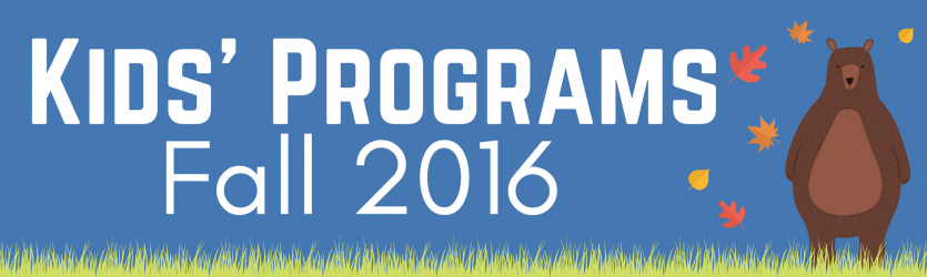 Fall 2016 Kids’ Programs! Banner Photo