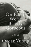 Pre-Pub Pick: On Earth We’re Briefly Gorgeous by Ocean Vuong Banner Photo
