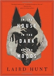 Pre-Pub Pick: In the House in the Dark of the Woods by Laird Hunt Banner Photo